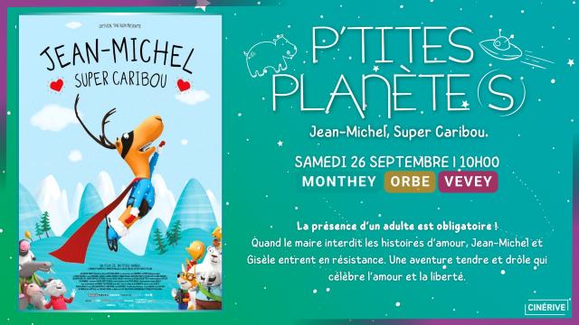 26.09 - P'TITES PLANÈTE(S) - JEAN-MICHEL, SUPER CARIBOU - SITE.jpg