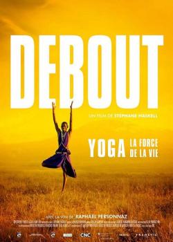 DEBOUT : YOGA, LA FORCE DE LA VIE