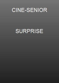 CINE-SENIOR SURPRISE