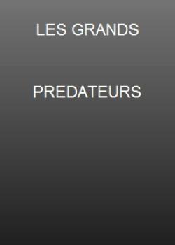 LES GRANDS PREDATEURS